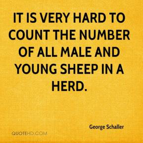 George Schaller - It is very hard to count the number of all male and ...