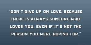 Quotes About Not Giving Up On Someone You Love don't give up on love,
