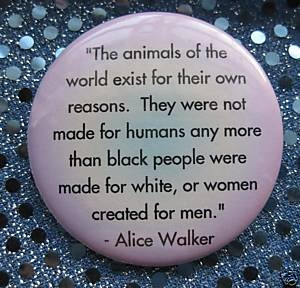 Alice Walker animal rights quote veg pin badge button