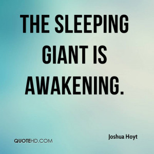 The sleeping giant is awakening.