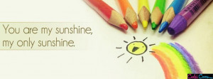 Facebook Cover Quotes My Sunshine