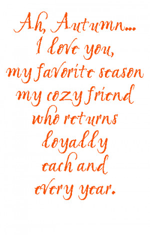 ... Favorite Season My Cozy Friend Who Returns Loyalty Each And Every Year