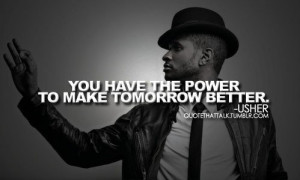 Singer, usher, quotes, sayings, inspirational quote
