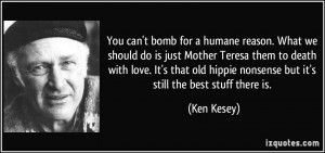 You can't bomb for a humane reason. What we should do is just Mother ...