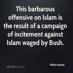 Nafez Azzam - This barbarous offensive on Islam is the result of a ...