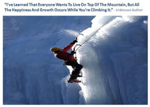 Everyone Wants To Live On Top Of The Mountain But All Happiness