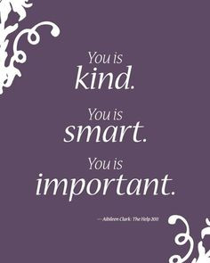 Mechie's Loft - You Is Kind, You Is Smart, You Is Important Quote 8x10 ...
