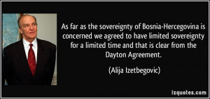 As far as the sovereignty of Bosnia-Hercegovina is concerned we agreed ...
