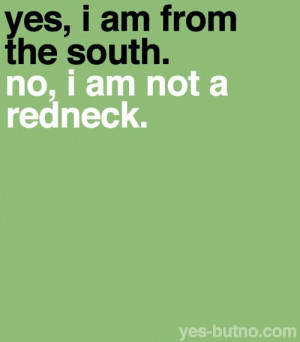 ... the redneck part on me is wrong but i am southern and am proud of it