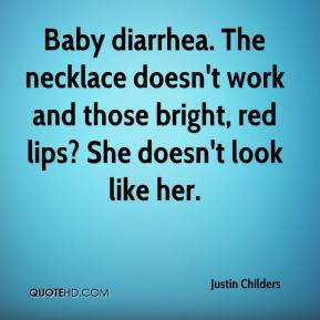 Justin Childers - Baby diarrhea. The necklace doesn't work and those ...
