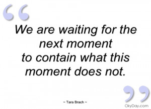 we are waiting for the next moment tara brach