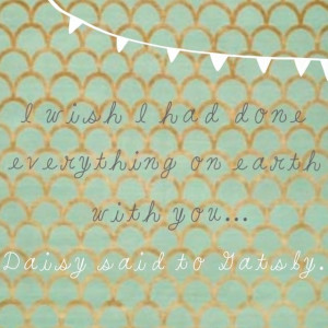 The Great Gatsby Quote – Daisy said to Gatsby…