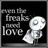 Even the Freaks Need Love