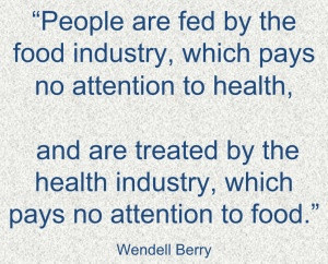 This unfortunately is too true. Wendell Berry Quote