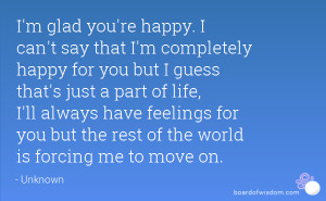 glad you're happy. I can't say that I'm completely happy for you ...