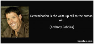 Wake Up Call Quotes Determination is the wake-up