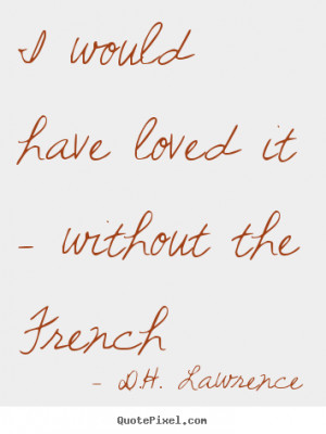 ... french d h lawrence more love quotes life quotes friendship quotes