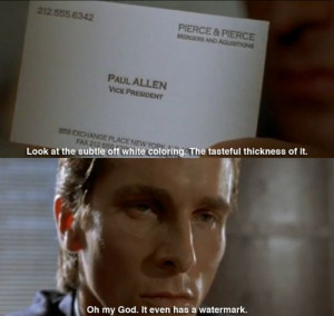 American Psycho. Christian Bale. His card obsession. Didn't put this ...