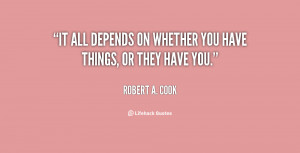 quote-Robert-A.-Cook-it-all-depends-on-whether-you-have-74505.png