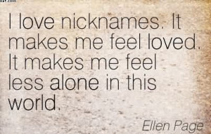 ... Me Feel Loved. It Makes Me Feel Less Alone In This World. - Ellen Page