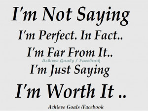 not saying i m perfect in fact i m far from