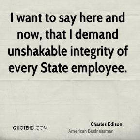 Charles Edison - I want to say here and now, that I demand unshakable ...