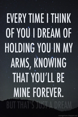 time-i-think-of-you-I-dream-of-holding-you-in-my-arms-knowing-that-you ...