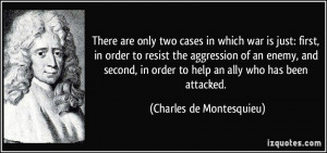 are only two cases in which war is just: first, in order to resist ...