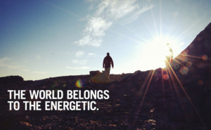 Quote Pictures The World Belongs Energetic
