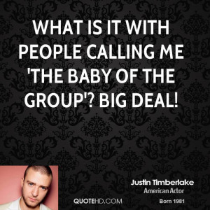 What is it with people calling me 'the baby of the group'? big deal!