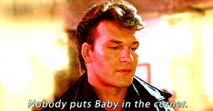 This is a quote from 1987 film Dirty Dancing .