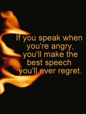 Anger can lead to regrets