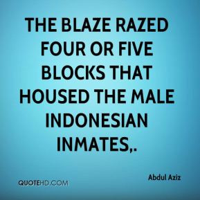 Abdul Aziz - The blaze razed four or five blocks that housed the male ...