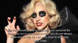 Lady gaga, famous, quotes, sayings, trust, life, family
