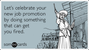 Let’s celebrate your new job promotion by doing something that can ...