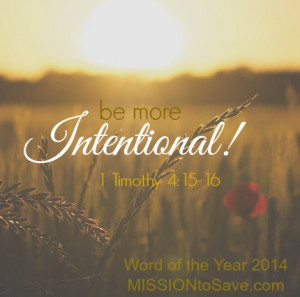 ... to live on purpose this year. My 2014 #wordoftheyear is Intentional