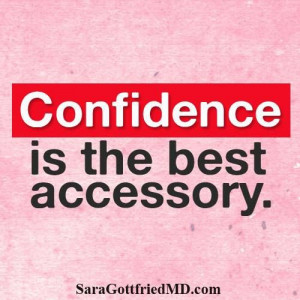 Confidence is the best accessory.