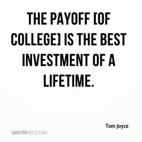 The payoff [of college] is the best investment of a lifetime.