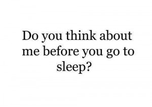 do you think about me before you go to sleep # quotes # white quotes ...