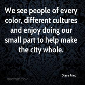 We see people of every color, different cultures and enjoy doing our ...
