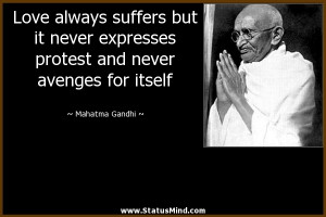 ... and never avenges for itself - Mahatma Gandhi Quotes - StatusMind.com