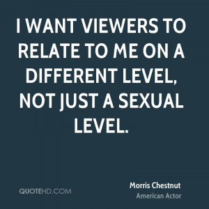 want viewers to relate to me on a different level, not just a sexual ...