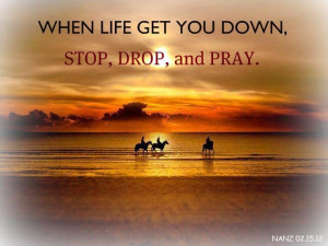 When life get you down...