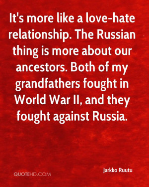like a love-hate relationship. The Russian thing is more about our ...