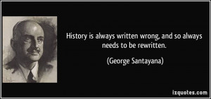 History is always written wrong, and so always needs to be rewritten ...