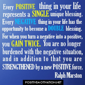 become a double blessing. For when you turn a negative into a positive ...