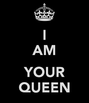 AM YOUR QUEEN