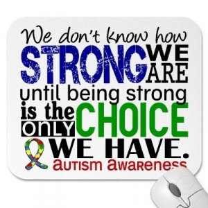 Autism Awareness ~ We don't know how strong we are until strong is the ...