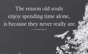 old souls are never really alone