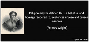 Religion may be defined thus: a belief in, and homage rendered to ...